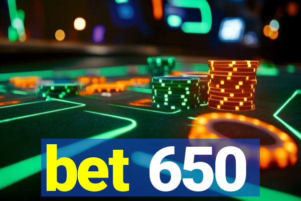 bet 650